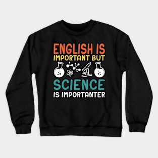 English Is Important But Science Is Importanter Crewneck Sweatshirt